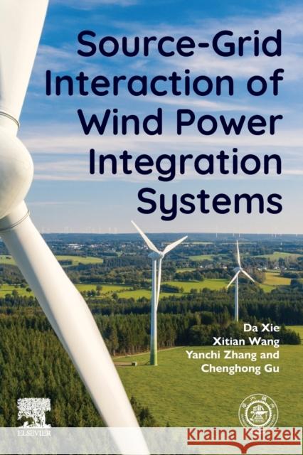 Source-Grid Interaction of Wind Power Integration Systems Chenghong (Reader, Department of Electronic and Electrical Engineering, University of Bath, UK) Gu 9780323997485 Elsevier - Health Sciences Division