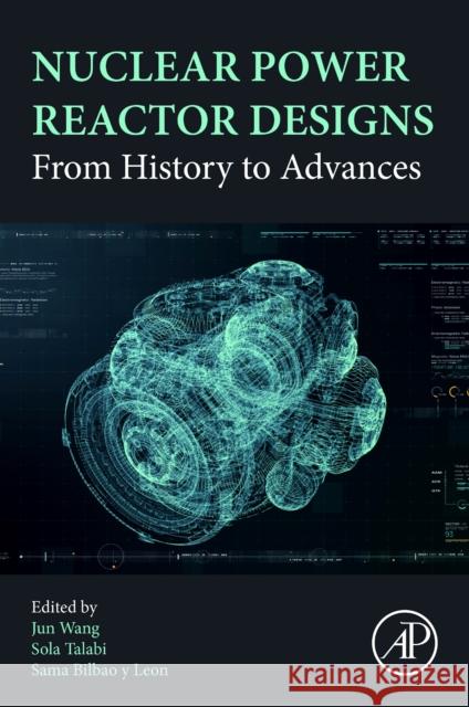 Nuclear Power Reactor Designs: From History to Advances  9780323998802 Academic Press