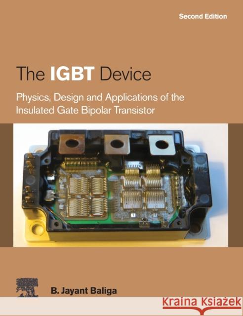 The Igbt Device: Physics, Design and Applications of the Insulated Gate Bipolar Transistor Baliga, B. Jayant 9780323999120 Elsevier - Health Sciences Division