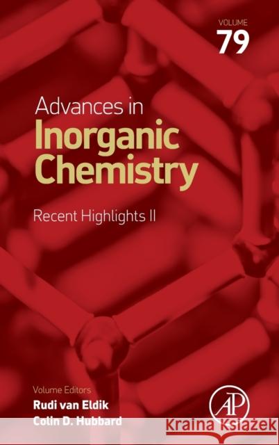 Advances in Inorganic Chemistry: Recent Highlights II: Volume 79 Van Eldik, Rudi 9780323999724