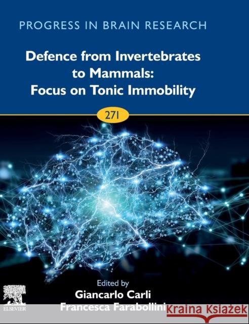 Defence from Invertebrates to Mammals: Focus on Tonic Immobility: Volume 271 Carli, Giancarlo 9780323999731 Elsevier