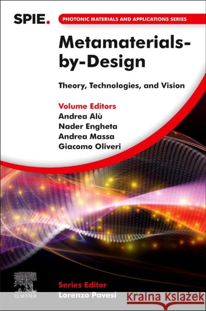 Metamaterials-By-Design: Theory, Technologies, and Vision Andrea Alu Nader Engheta Andrea Massa 9780323999854 Elsevier