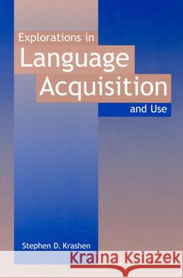 Explorations in Language Acquisition and Use Stephen D. Krashen 9780325005546 