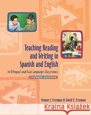 Teaching Reading and Writing in Spanish and English in Bilingual and Dual Language Classrooms, Second Edition Yvonne S. Freeman David E. Freeman 9780325008011 Heinemann