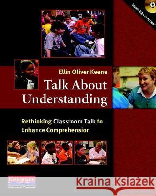Talk about Understanding: Rethinking Classroom Talk to Enhance Comprehension Ellin Oliver Keene 9780325028392 Heinemann Educational Books