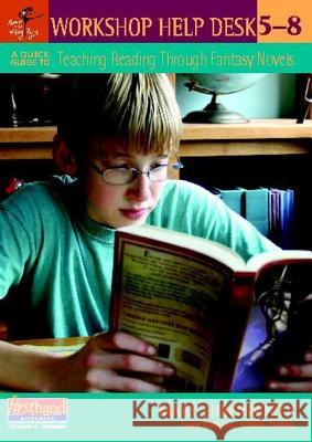 A Quick Guide to Teaching Reading Through Fantasy Novels, 5-8 Mary Ehrenworth Lucy Calkins 9780325042817