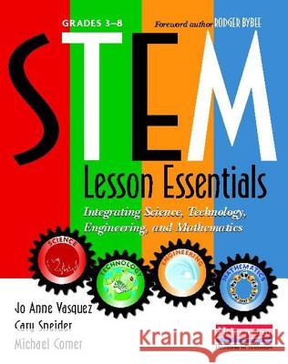 Stem Lesson Essentials, Grades 3-8: Integrating Science, Technology, Engineering, and Mathematics Joann Comer Vazquez Jo Anne Vasquez Michael Comer 9780325043586