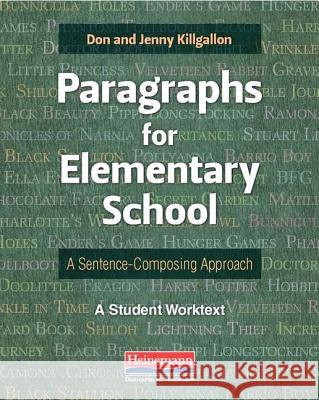 Paragraphs for Elementary School: A Sentence-Composing Approach: A Student Worktext Don Killgallon Jenny Killgallon 9780325047942 Heinemann Educational Books