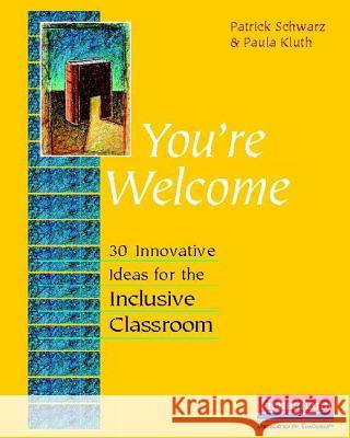 You're Welcome: 30 Innovative Ideas for the Inclusive Classroom Patrick Schwarz Paula Kluth 9780325052960 Heinemann Educational Books
