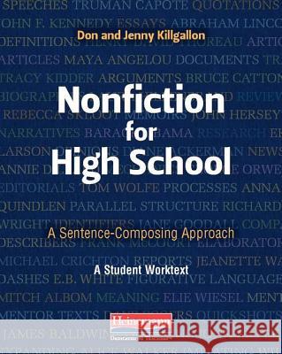 Nonfiction for High School: A Sentence-Composing Approach Don Killgallon Jenny Killgallon 9780325053783 Heinemann Educational Books