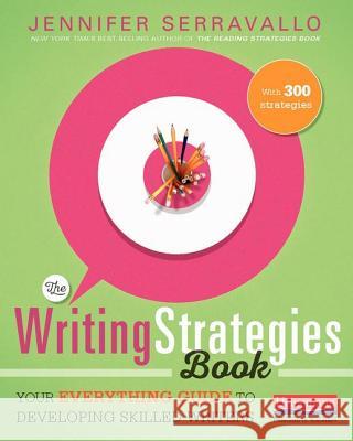 The Writing Strategies Book: Your Everything Guide to Developing Skilled Writers Jennifer Serravallo 9780325078229