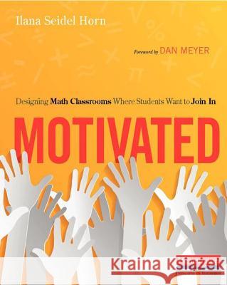 Motivated: Designing Math Classrooms Where Students Want to Join in Ilana Seidel Horn 9780325089812 Heinemann Educational Books