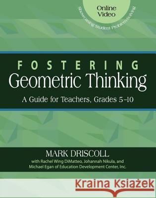 Fostering Geometric Thinking: A Guide for Teachers, Grades 5-10 Mark Driscoll Rachel Win Johannah Nikula 9780325093130
