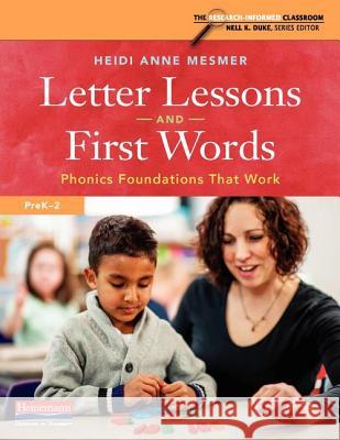 Letter Lessons and First Words: Phonics Foundations That Work Heidi Anne Mesmer Nell K. Duke 9780325105444