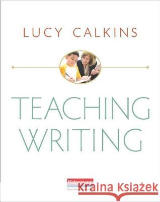 Teaching Writing Lucy Calkins 9780325118123
