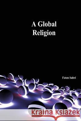 A Global Religion Faten Sabri   9780327996231 Faten Sabri