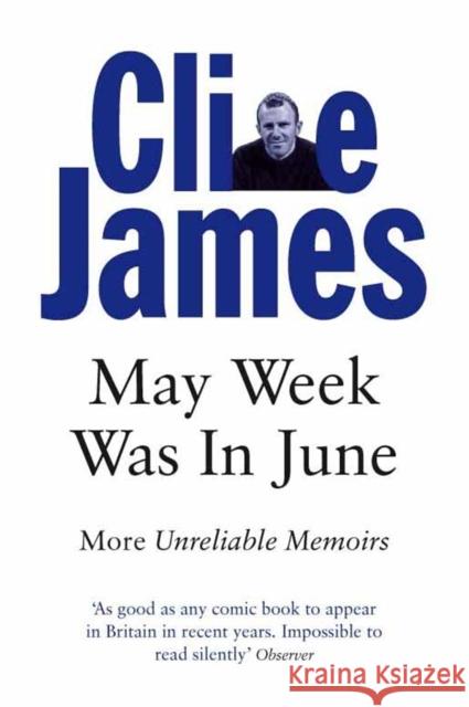 May Week Was In June: More Unreliable Memoirs Clive James 9780330315227 PAN MACMILLAN