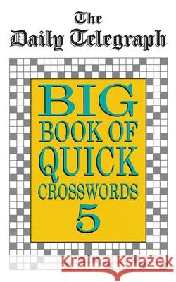 Daily Telegraph Big Book Quick Crosswords Book 5 Telegraph Group Limited 9780330343916 PAN MACMILLAN