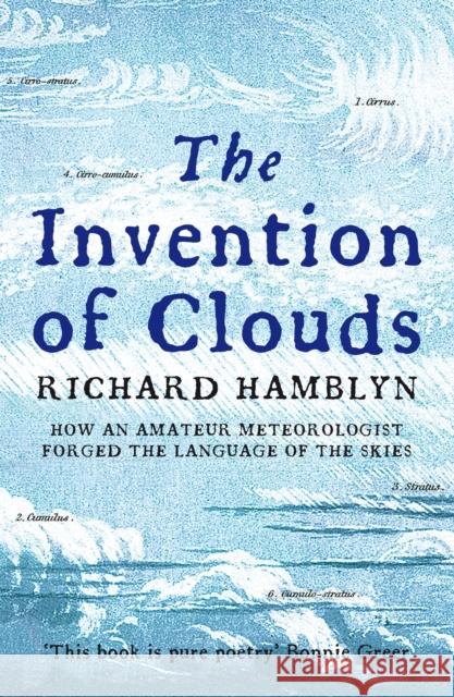 The Invention of Clouds: How an Amateur Meteorologist Forged the Language of the Skies Richard Hamblyn 9780330391955 Pan Macmillan