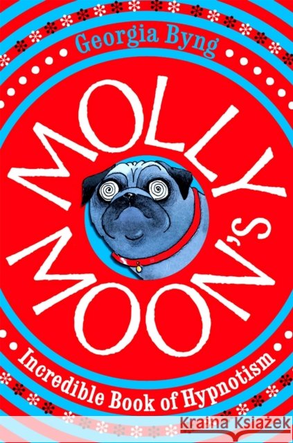 Molly Moon's Incredible Book of Hypnotism Georgia Byng 9780330399852 Pan Macmillan