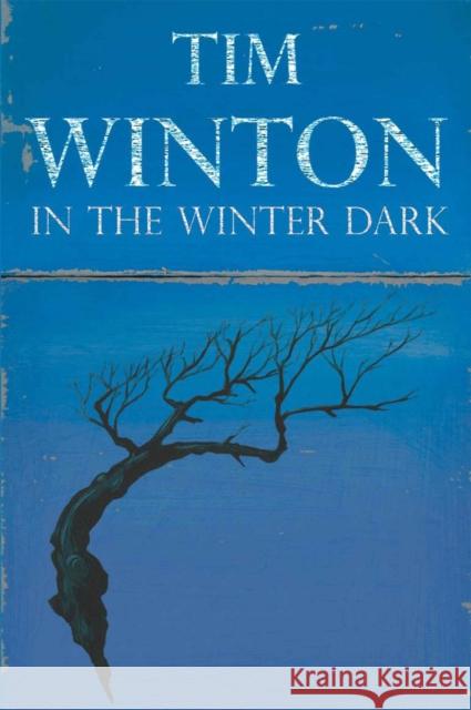 In the Winter Dark Tim Winton 9780330412599