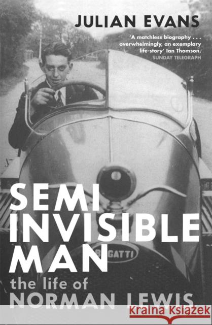 Semi-Invisible Man : The Life of Norman Lewis Julian Evans 9780330427081