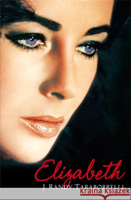 Elizabeth: The Biography of Elizabeth Taylor Randy Taraborrelli 9780330433907