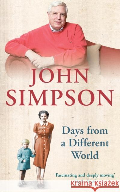 Days from a Different World : A Memoir of Childhood John Simpson 9780330435628