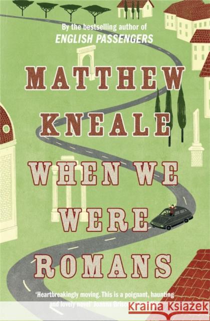 When We Were Romans Matthew Kneale 9780330435727 PAN MACMILLAN