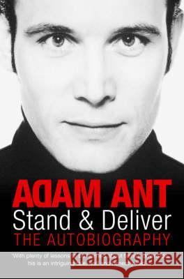 Stand and Deliver : My Autobiography Adam Ant 9780330440127