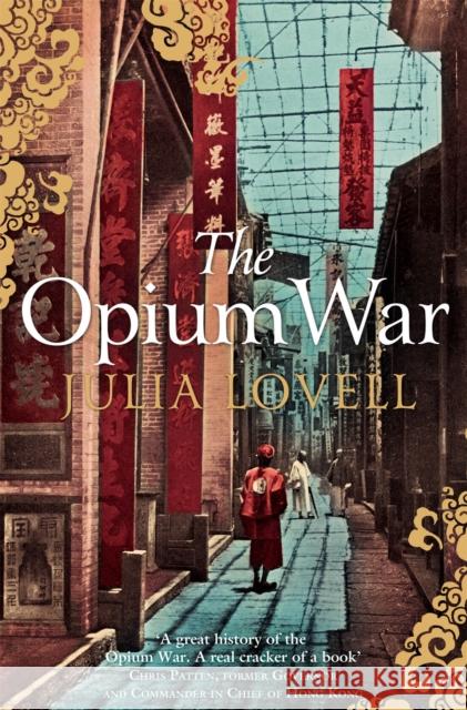 The Opium War: Drugs, Dreams and the Making of China Julia Lovell 9780330457484