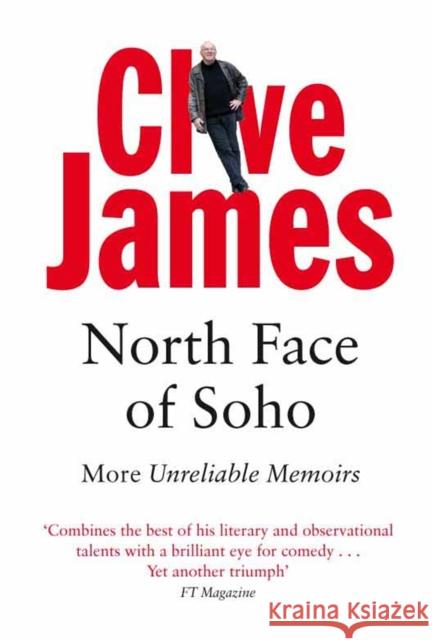 North Face of Soho: More Unreliable Memoirs Clive James 9780330481274