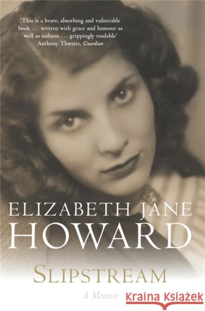 Slipstream: A Memoir Elizabeth Jane Howard 9780330484053