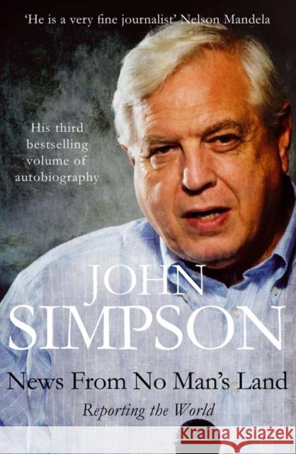 News from No Man's Land : Reporting the World John Simpson 9780330487351