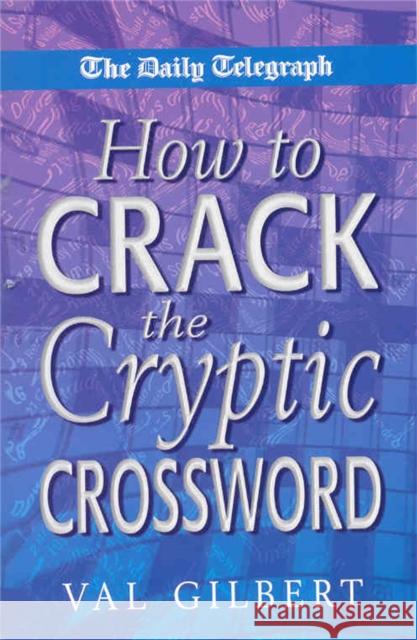 The Daily Telegraph  How to Crack a Cryptic Crossw Val Gilbert 9780330488457