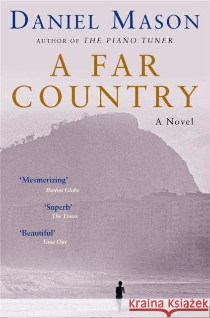 A Far Country Daniel Mason 9780330492706 Pan Macmillan