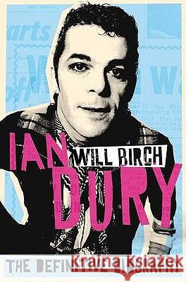 Ian Dury : The Definitive Biography Will Birch 9780330511483