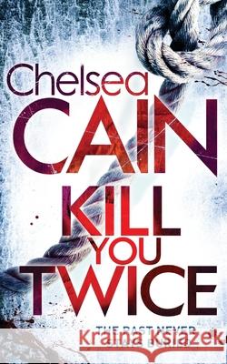 Kill You Twice Chelsea Cain 9780330512848