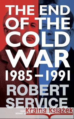 The End of the Cold War : 1985 - 1991, Nominiert: Pushkin House Russian Book Prize 2016 Robert Service 9780330517294