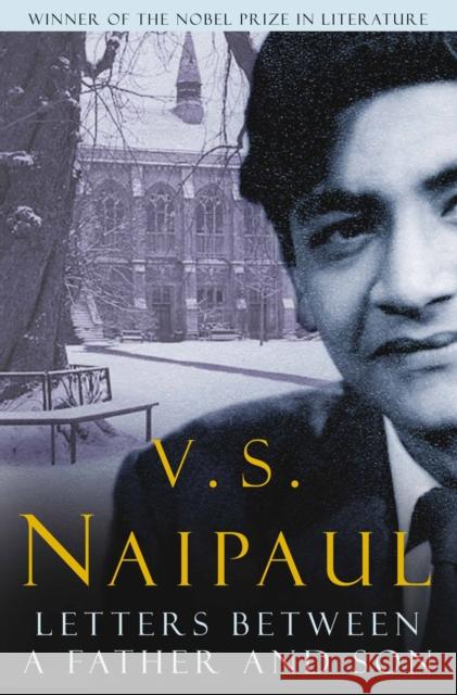 Letters Between a Father and Son V. S. Naipaul 9780330522960 Pan Macmillan
