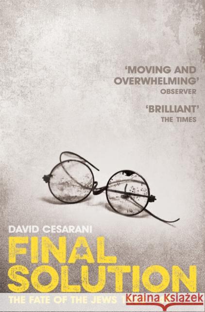 Final Solution: The Fate of the Jews 1933-1949 Cesarani David 9780330535373