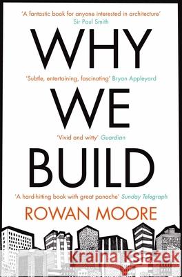 Why We Build Rowan Moore 9780330535823 0