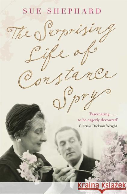 The Surprising Life of Constance Spry Sue Shephard 9780330544221 Pan Macmillan