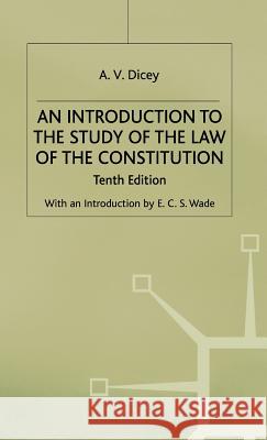 An Introduction to the Study of the Law of the Constitution A. V. Dicey 9780333015360 PALGRAVE MACMILLAN