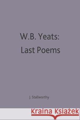 W.B.Yeats: Last Poems Jon Stallworthy W. B. Yeats  9780333020364 Palgrave Macmillan