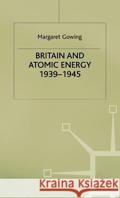 Britain and Atomic Energy 1939-1945  9780333026854 PALGRAVE MACMILLAN