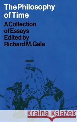 The Philosophy of Time: A Collection of Essays Gale, R. 9780333037614 Palgrave MacMillan
