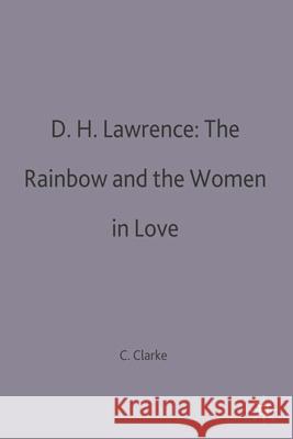 D.H.Lawrence: The Rainbow and Women in Love Colin Clarke   9780333049297