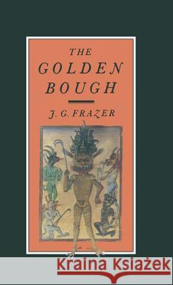 The Golden Bough: A Study in Magic and Religion Frazer, J. G. 9780333059104 PALGRAVE MACMILLAN