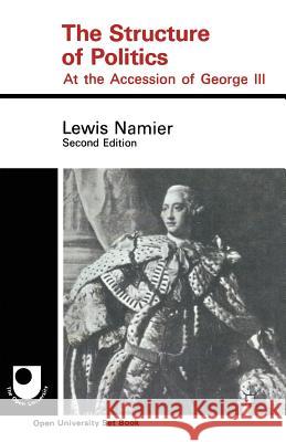 The Structure of Politics at the Accession of George III Lewis Namier 9780333067161 Palgrave MacMillan